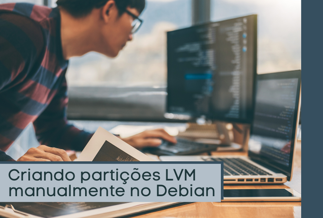 Criando partições LVM manualmente no Debian e derivados